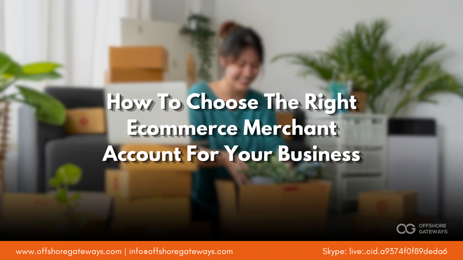 how-to-choose-the-right-ecommerce-merchant-account-for-your-business-offshoregateways